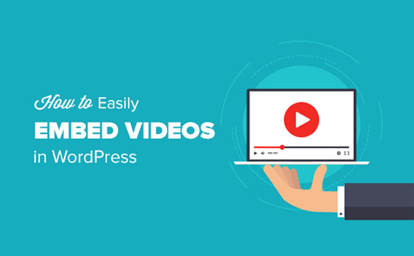 How to Easily Embed Videos in WordPress Blog Posts
